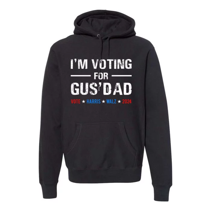 IM Voting For Gus Dad Vote Harris Walz 2024 Premium Hoodie