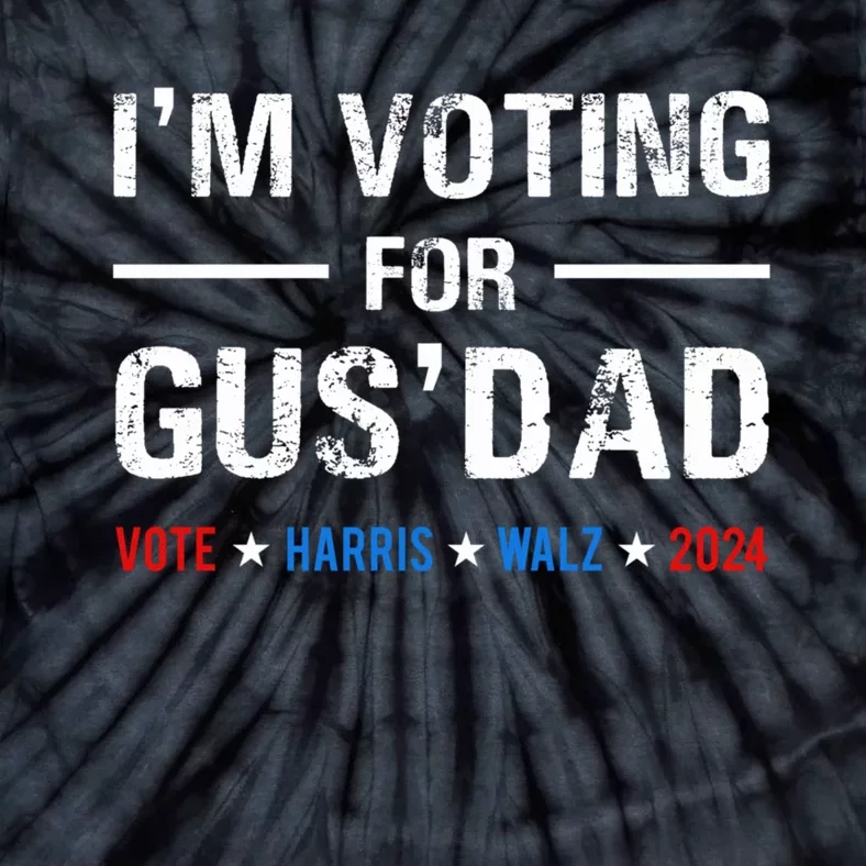 IM Voting For Gus Dad Vote Harris Walz 2024 Tie-Dye T-Shirt