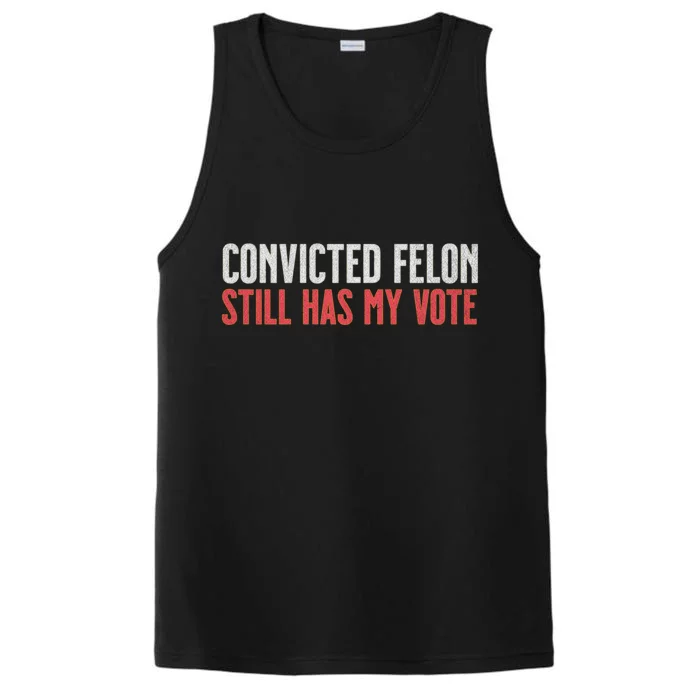 IM Voting For The Convicted Felon He Still Has My Vote Cute Gift Performance Tank