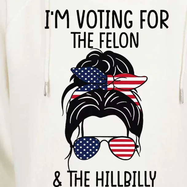 IM Voting For The Felon & The Hillbilly 2024 Pro Trump Meme Womens Funnel Neck Pullover Hood