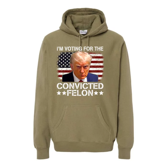 IM Voting For The Convicted Felon 2024 Funny Trump Premium Hoodie