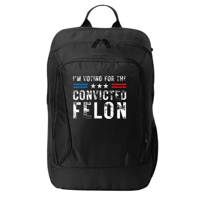 Im Voting For The Convicted Felon Funny Pro 2024 City Backpack