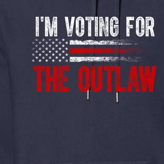 IM Voting For The Outlaw Wanted For President Trump 2024 Premium Hoodie