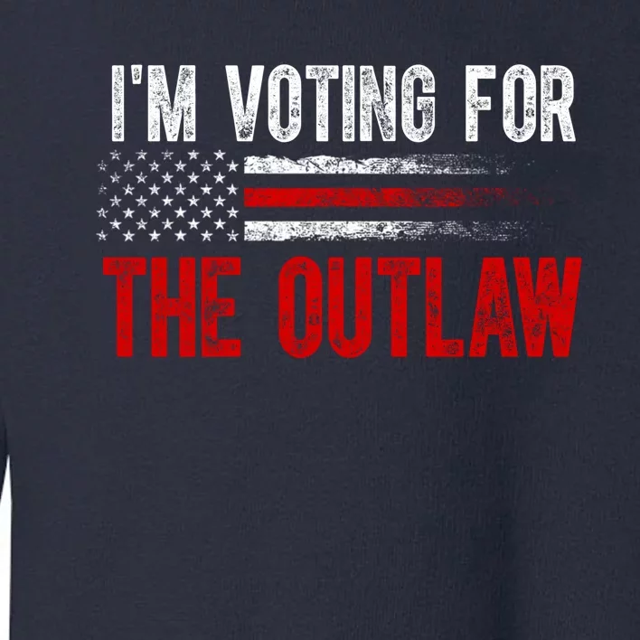 IM Voting For The Outlaw Wanted For President Trump 2024 Toddler Sweatshirt