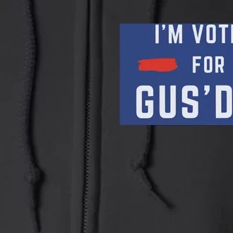 IM Voting For Gus Dad Full Zip Hoodie