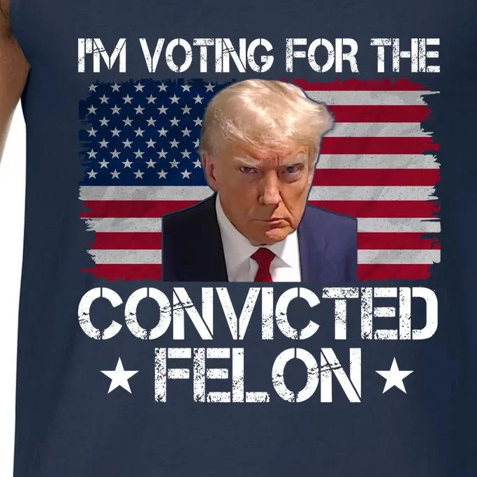 Im Voting For A Convicted Felon Comfort Colors® Tank Top