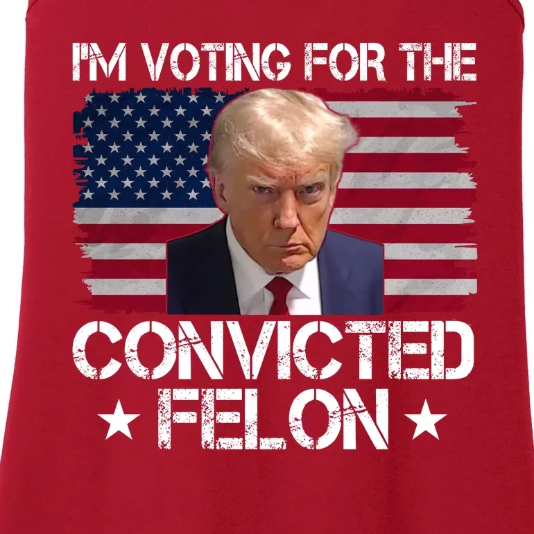 Im Voting For A Convicted Felon Ladies Essential Tank