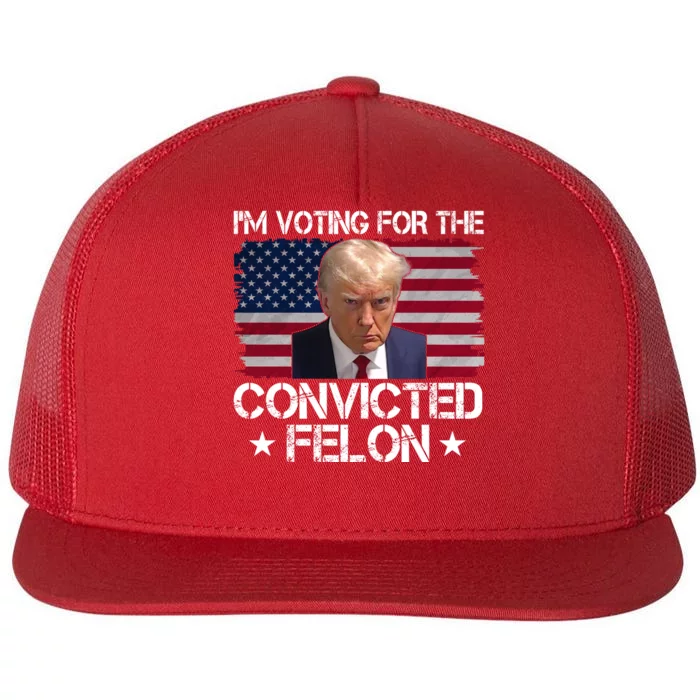 Im Voting For A Convicted Felon Flat Bill Trucker Hat