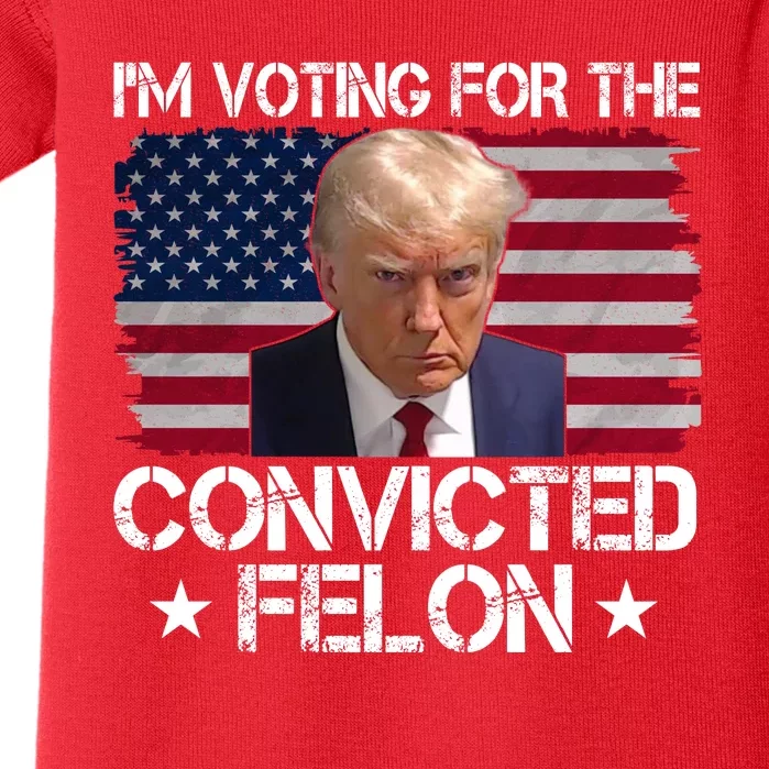 Im Voting For A Convicted Felon Baby Bodysuit