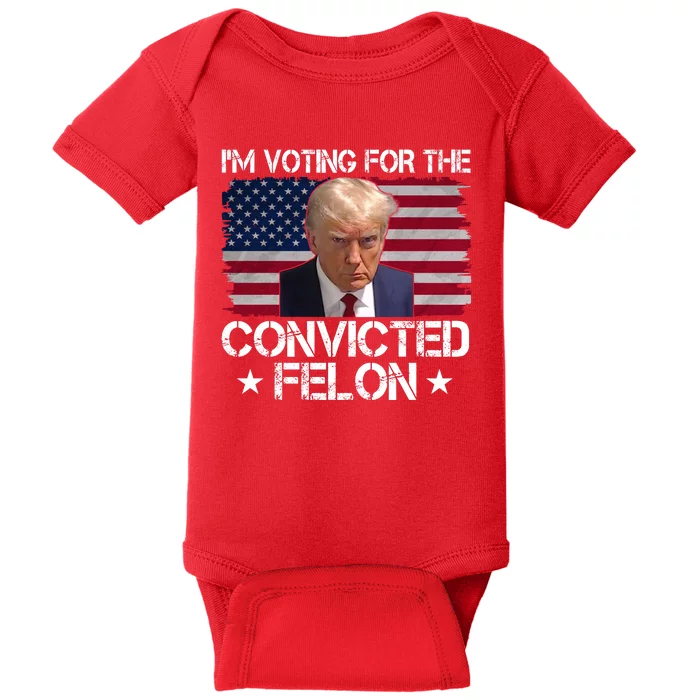 Im Voting For A Convicted Felon Baby Bodysuit