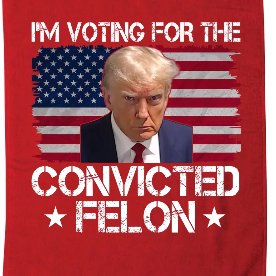 Im Voting For A Convicted Felon Platinum Collection Golf Towel