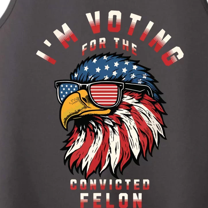 Im Voting For The Convicted Felon Funny Pro Trump 2024 Performance Tank