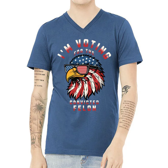 Im Voting For The Convicted Felon Funny Pro Trump 2024 V-Neck T-Shirt