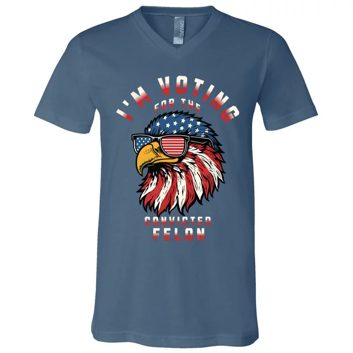 Im Voting For The Convicted Felon Funny Pro Trump 2024 V-Neck T-Shirt