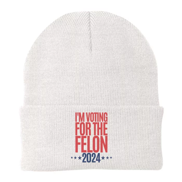 IM Voting For The Felon Voting For Trump 2024 Knit Cap Winter Beanie