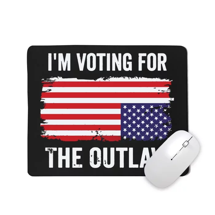 IM Voting For The Outlaw President Trump Mousepad