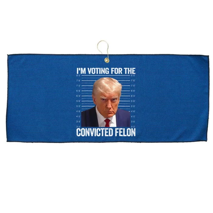 Im Voting For The Convicted Felon Funny Pro 2024 Large Microfiber Waffle Golf Towel