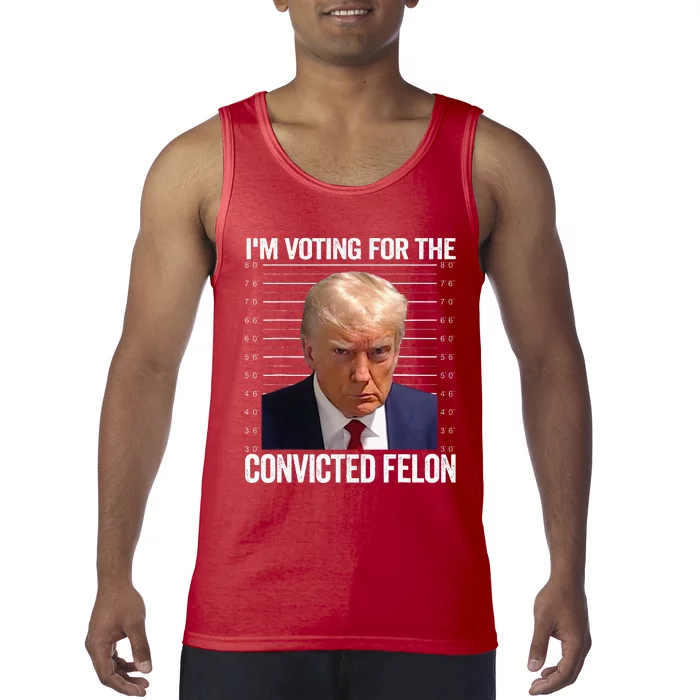 Im Voting For The Convicted Felon Pro Trump 2024 Tank Top