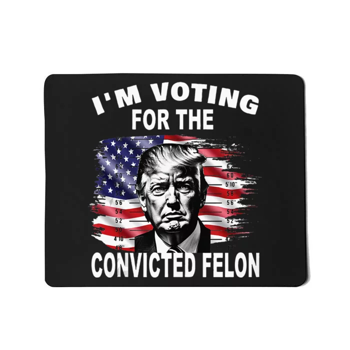 IM Voting For The Convicted Felon 2024 Mousepad