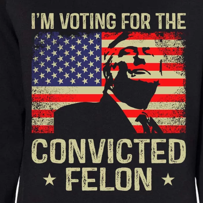 IM Voting For The Convicted Felon Womens California Wash Sweatshirt