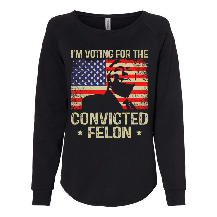 IM Voting For The Convicted Felon Womens California Wash Sweatshirt