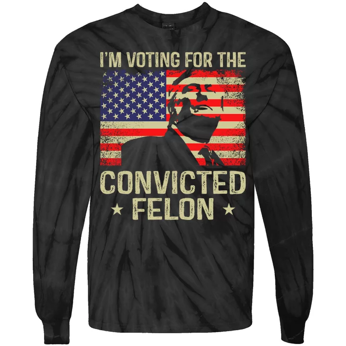 IM Voting For The Convicted Felon Tie-Dye Long Sleeve Shirt