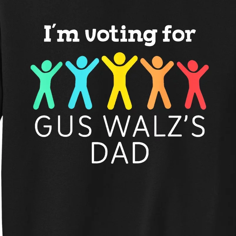 IM Voting For Gus Walz Dad Harris Walz 2024 Tall Sweatshirt