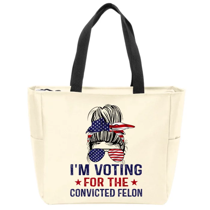 IM Voting For The Convicted Felon Zip Tote Bag