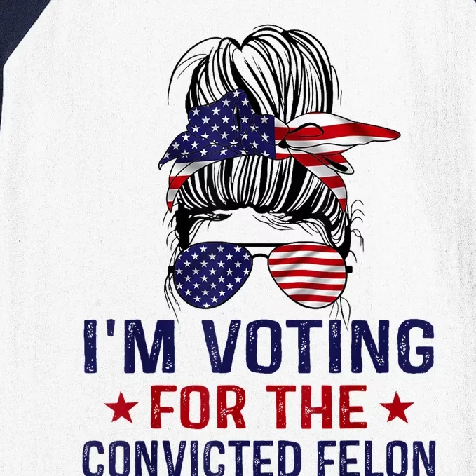 IM Voting For The Convicted Felon Baseball Sleeve Shirt