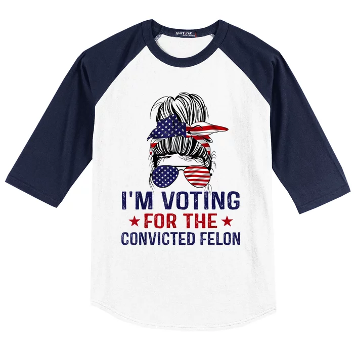 IM Voting For The Convicted Felon Baseball Sleeve Shirt