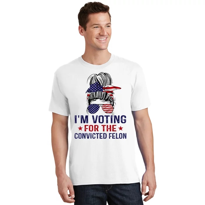 IM Voting For The Convicted Felon T-Shirt