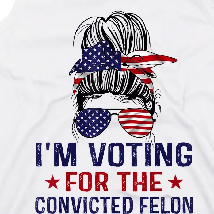 IM Voting For The Convicted Felon Tank Top