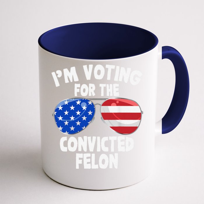 IM Voting For The Convicted Felon Funny Pro 2024 Front & Back Coffee Mug