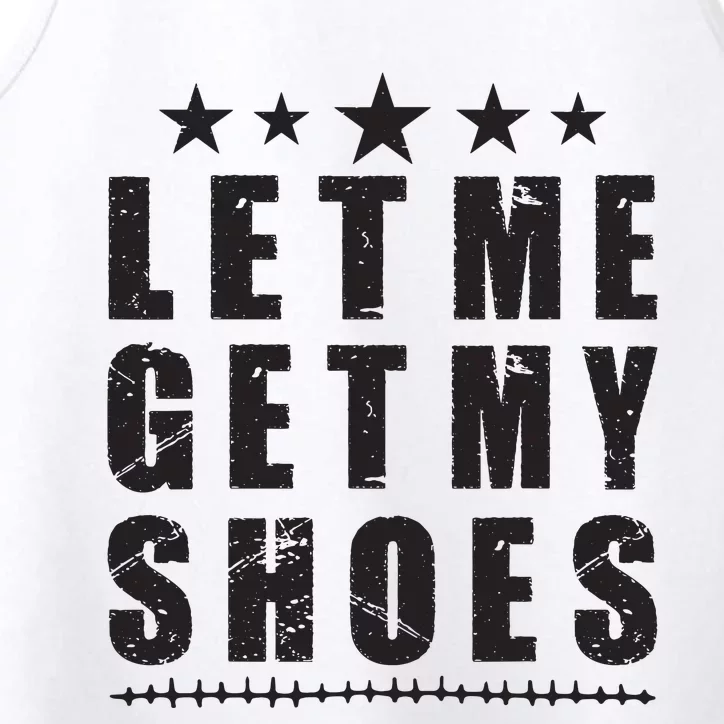 Im Voting For Let Me Get My Shoes Performance Tank