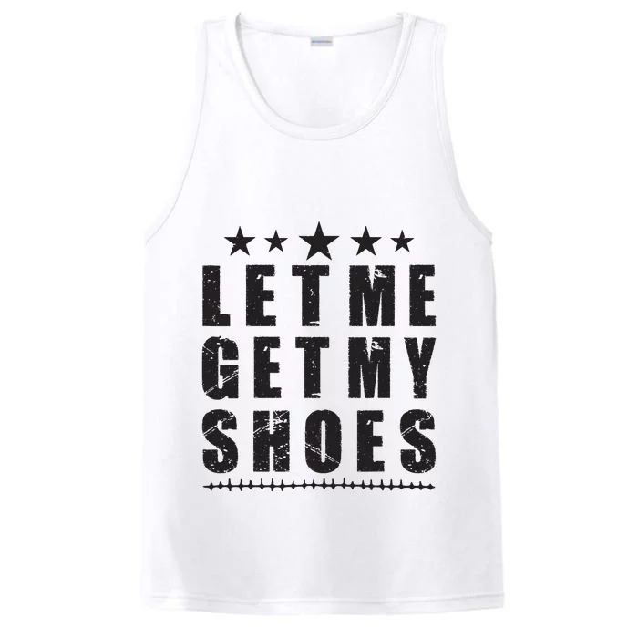 Im Voting For Let Me Get My Shoes Performance Tank