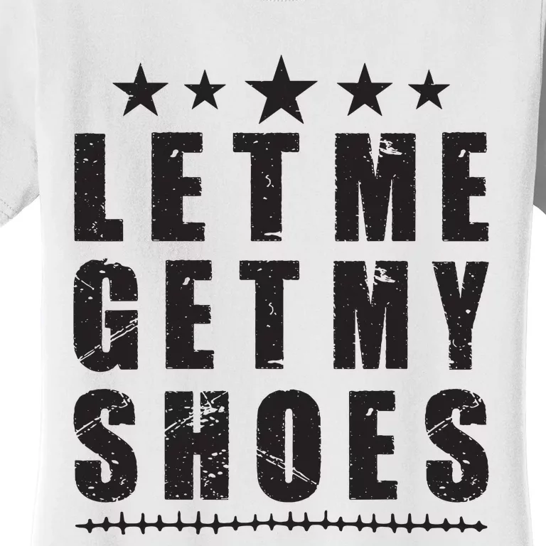 Im Voting For Let Me Get My Shoes Women's T-Shirt