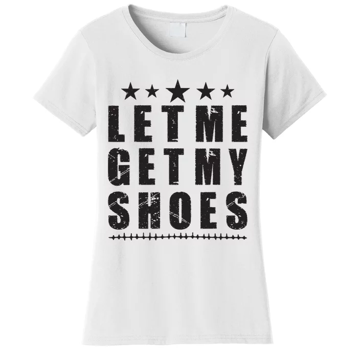 Im Voting For Let Me Get My Shoes Women's T-Shirt