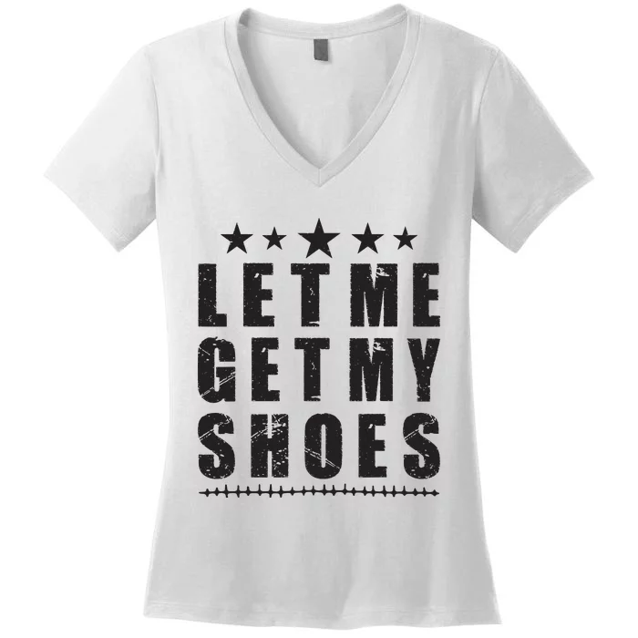 Im Voting For Let Me Get My Shoes Women's V-Neck T-Shirt