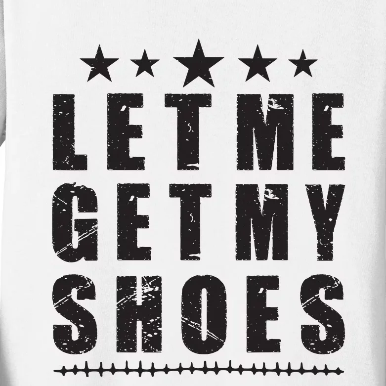 Im Voting For Let Me Get My Shoes Kids Long Sleeve Shirt