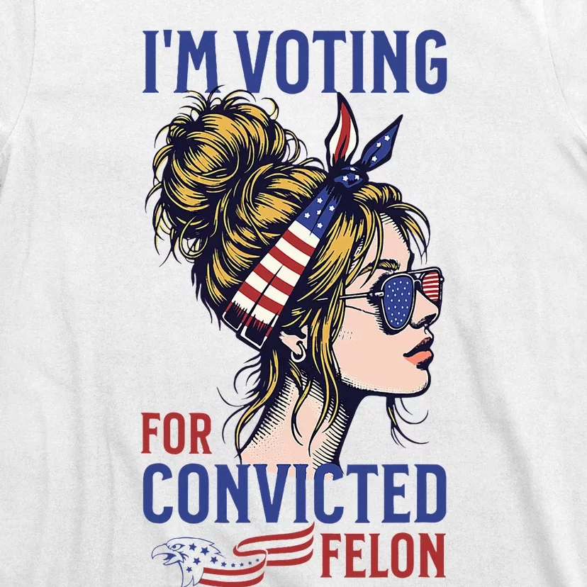 IM Voting For A Convicted Felon In 2024 T-Shirt