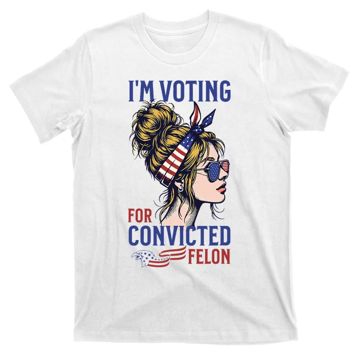 IM Voting For A Convicted Felon In 2024 T-Shirt