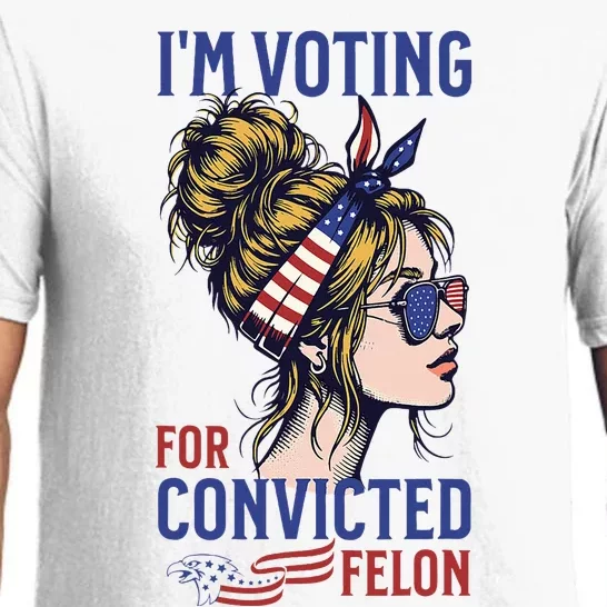 IM Voting For A Convicted Felon In 2024 Pajama Set