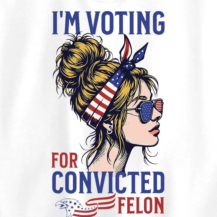 IM Voting For A Convicted Felon In 2024 Kids Sweatshirt