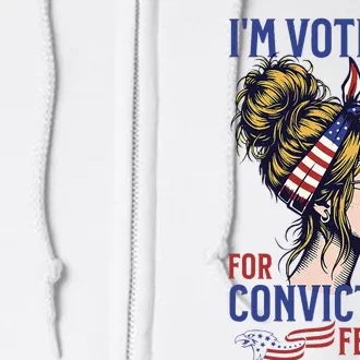 IM Voting For A Convicted Felon In 2024 Full Zip Hoodie