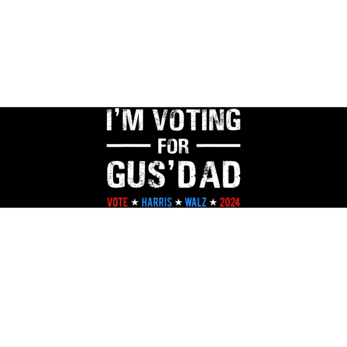 IM Voting For Gus Dad Vote Harris Walz 2024 Bumper Sticker