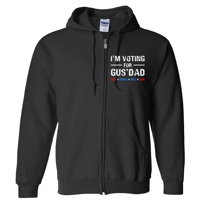 IM Voting For Gus Dad Vote Harris Walz 2024 Full Zip Hoodie