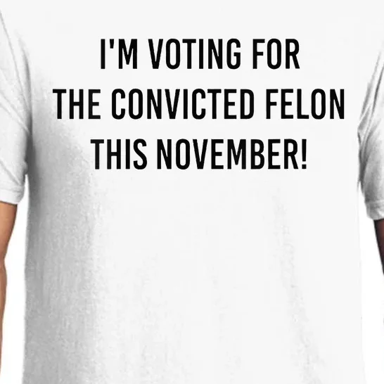 Im Voting For The Convicted Felon This November Pajama Set