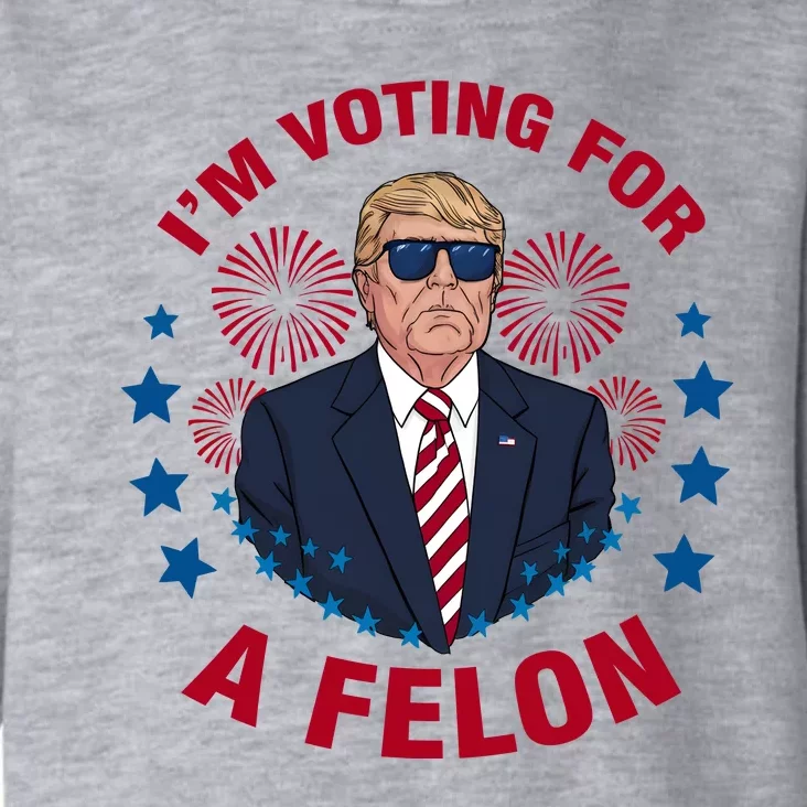 Im Voting For The Felon Trump 2024 Election Funny Fellon Toddler Hoodie