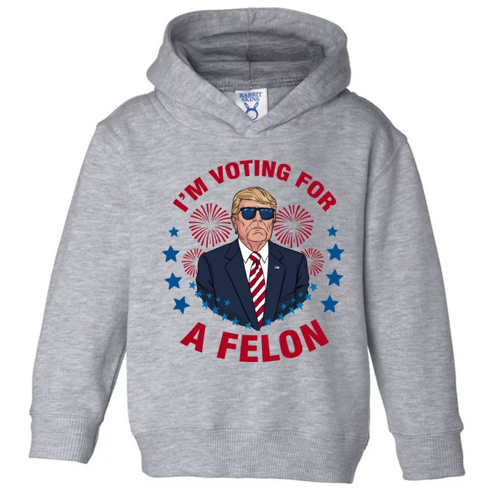 Im Voting For The Felon Trump 2024 Election Funny Fellon Toddler Hoodie