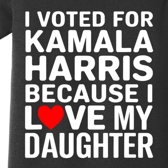 I Voted For Kamala Harris Because I Love My Daughter Baby Bodysuit